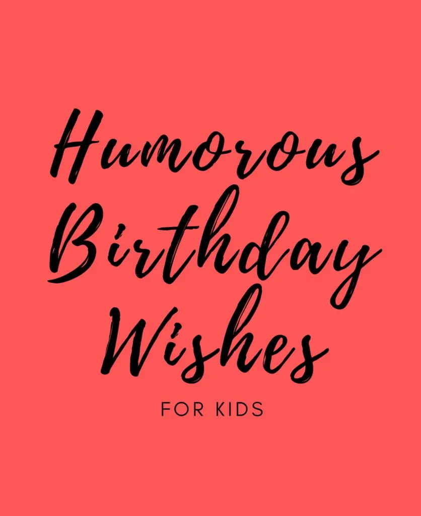 Humorous birthday wishes for kids